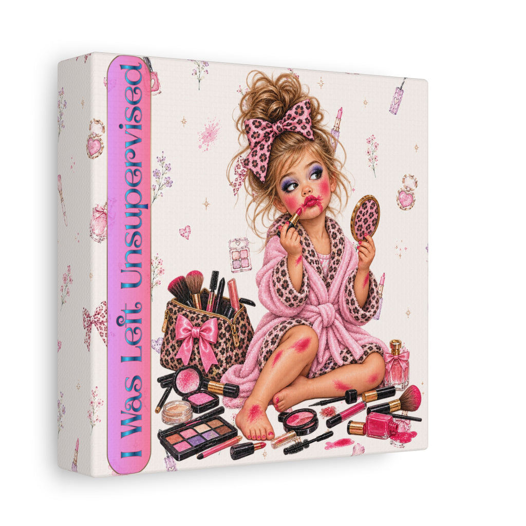 I Was Left Unsupervised Canvas, Funny Makeup Girl Wall Art, Pink Glam Decor, 6x6 Canvas