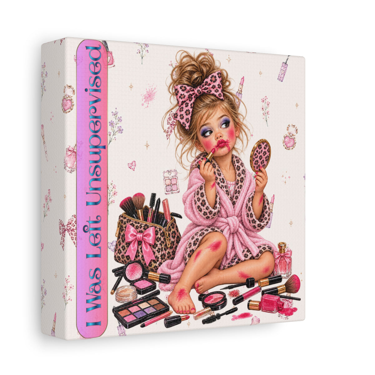 I Was Left Unsupervised Canvas, Funny Makeup Girl Wall Art, Pink Glam Decor, 6x6 Canvas
