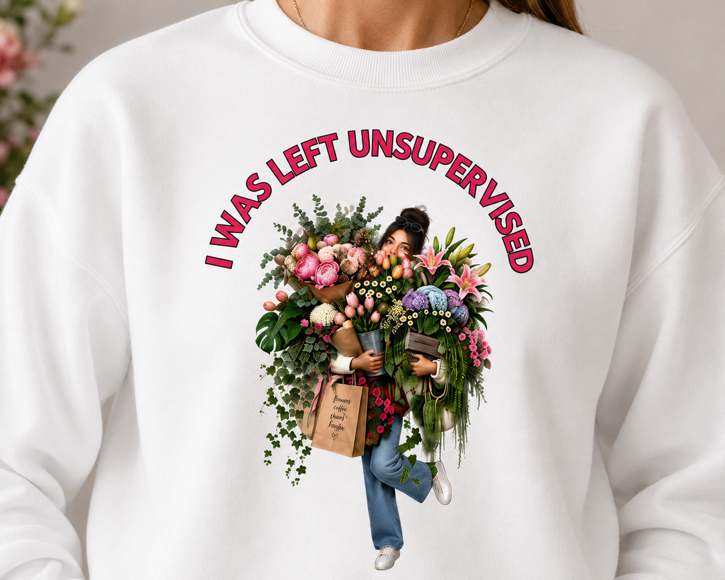 I Was Left Unsupervised - Plant Lover - Crewneck