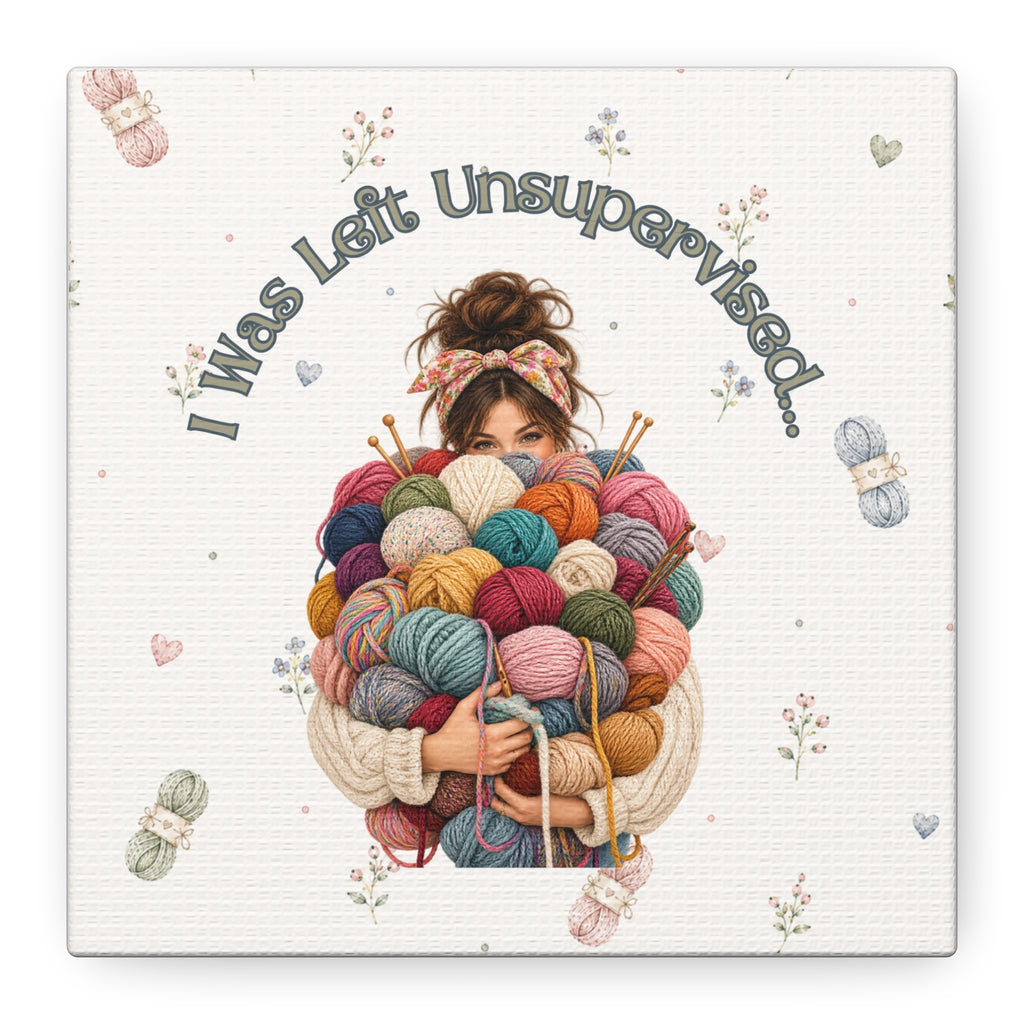 I Was Left Unsupervised Yarn Ball Illustration Canvas