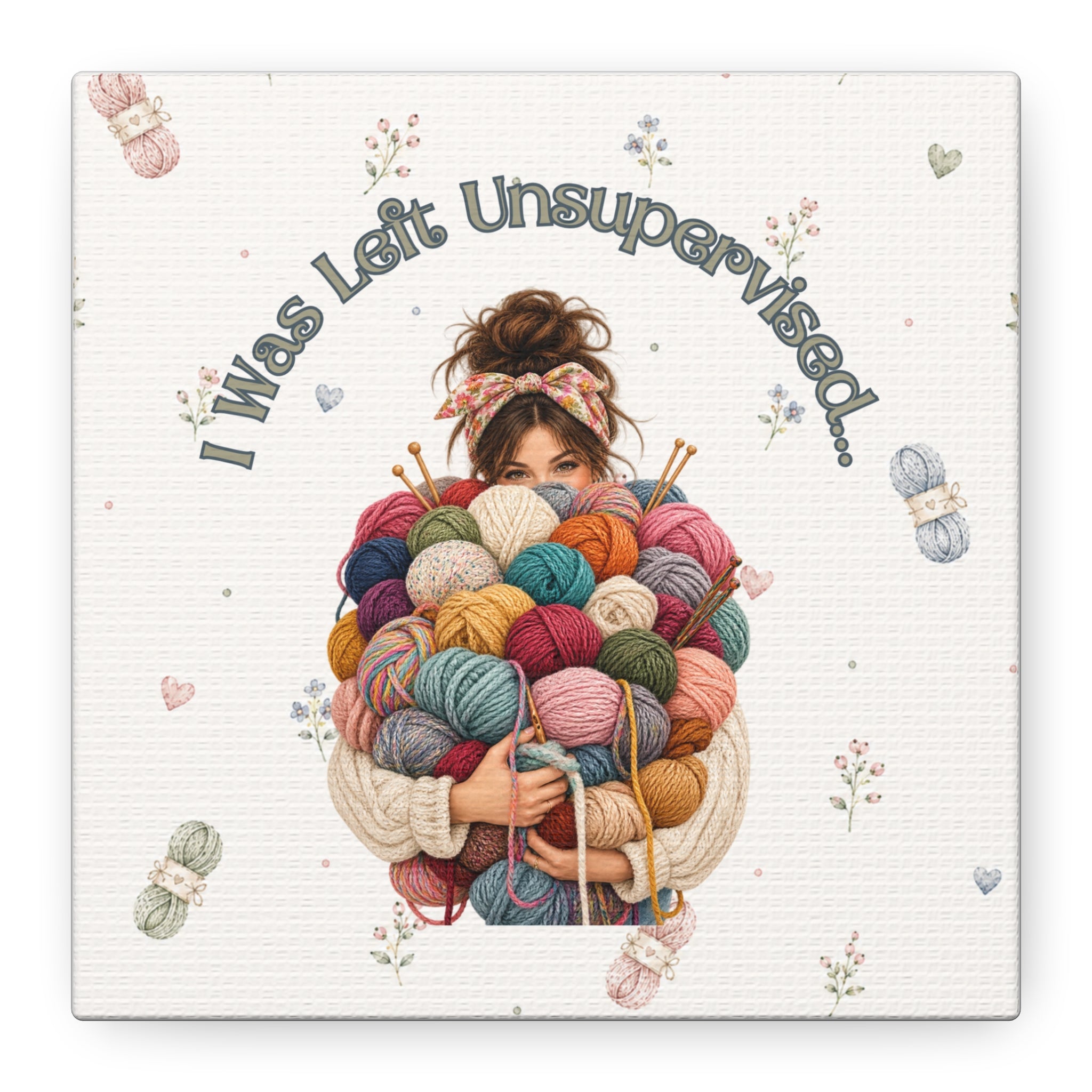 I Was Left Unsupervised Yarn Ball Illustration Canvas