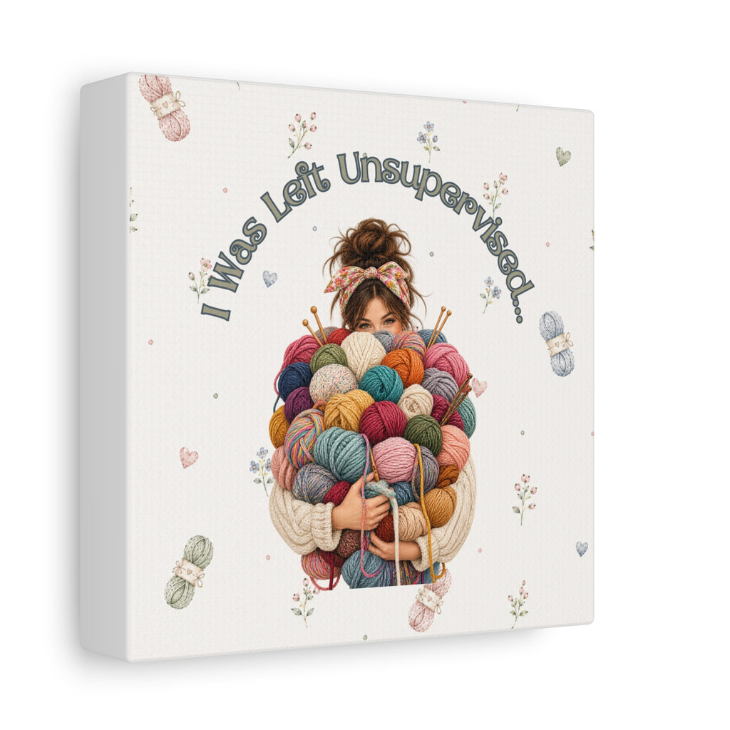 I Was Left Unsupervised Yarn Ball Illustration Canvas